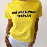 THIS WAS ALWAYS THE PLAN GRAPHIC TEE