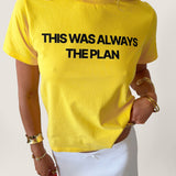 THIS WAS ALWAYS THE PLAN GRAPHIC TEE